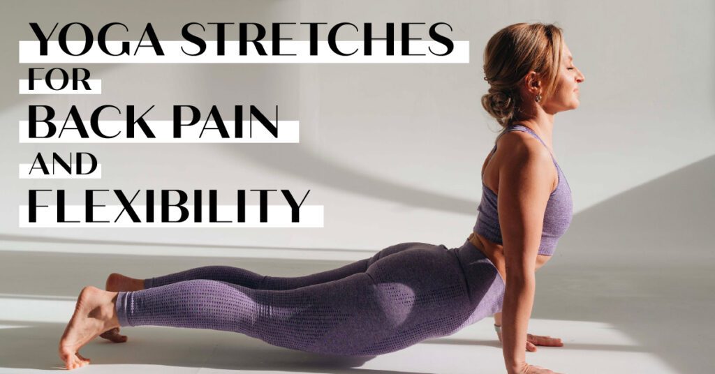 Yoga Stretches for Back Pain and Flexibility