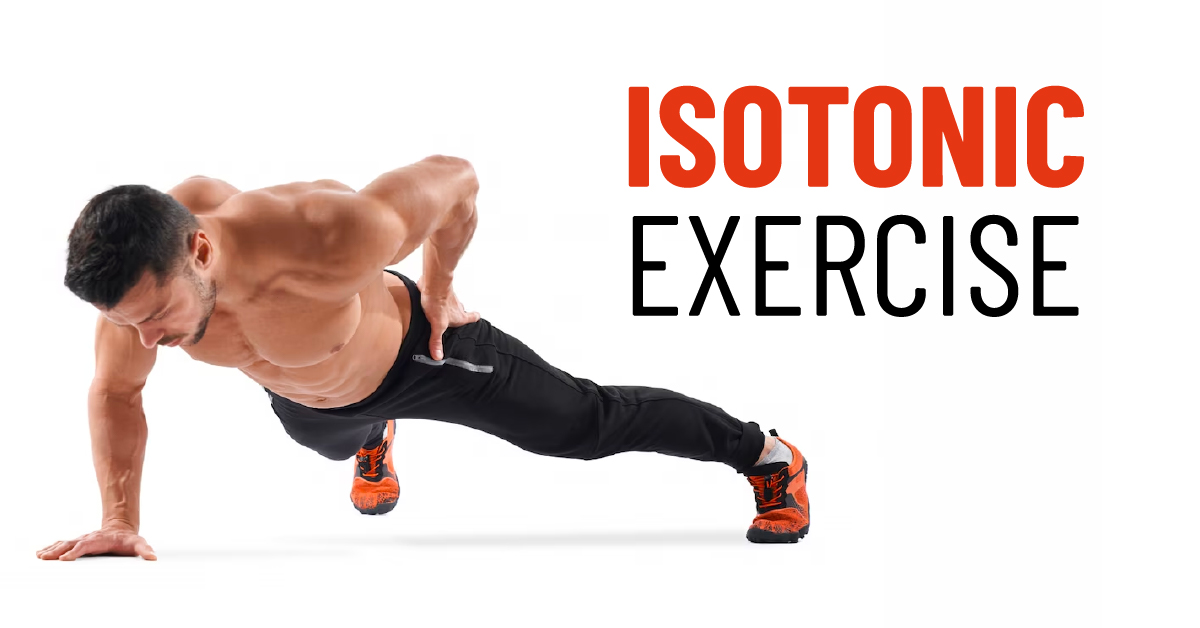 Complete Guide of Isotonic Exercise