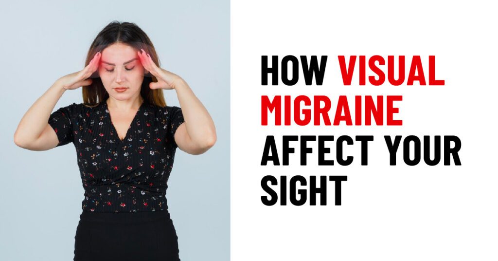 How Visual Migraine Affect Your Sight – Migraines on Display