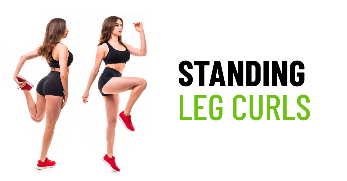 How to Do Standing Leg Curls - Benefits, Variations, and Tips