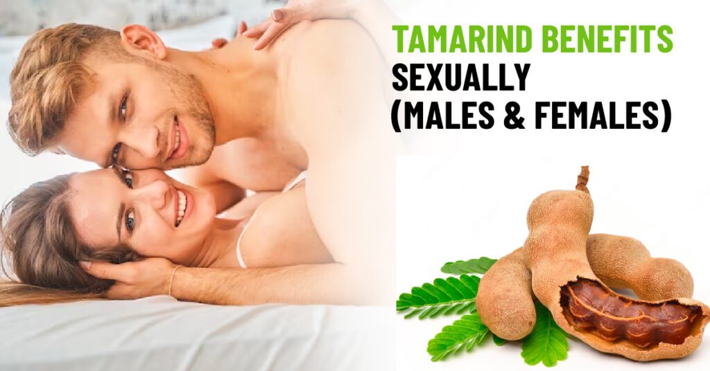 10 Impressive Tamarind Benefits Sexually (Males & Females)