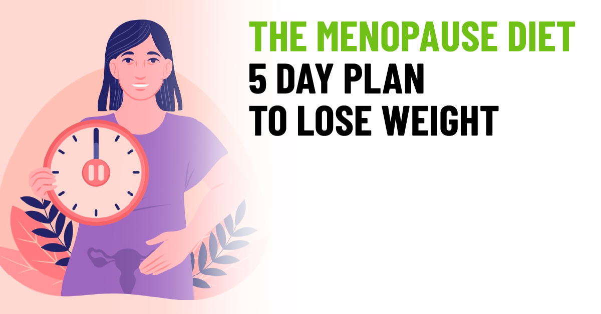 The Menopause Diet 5 Day Plan to Lose Weight