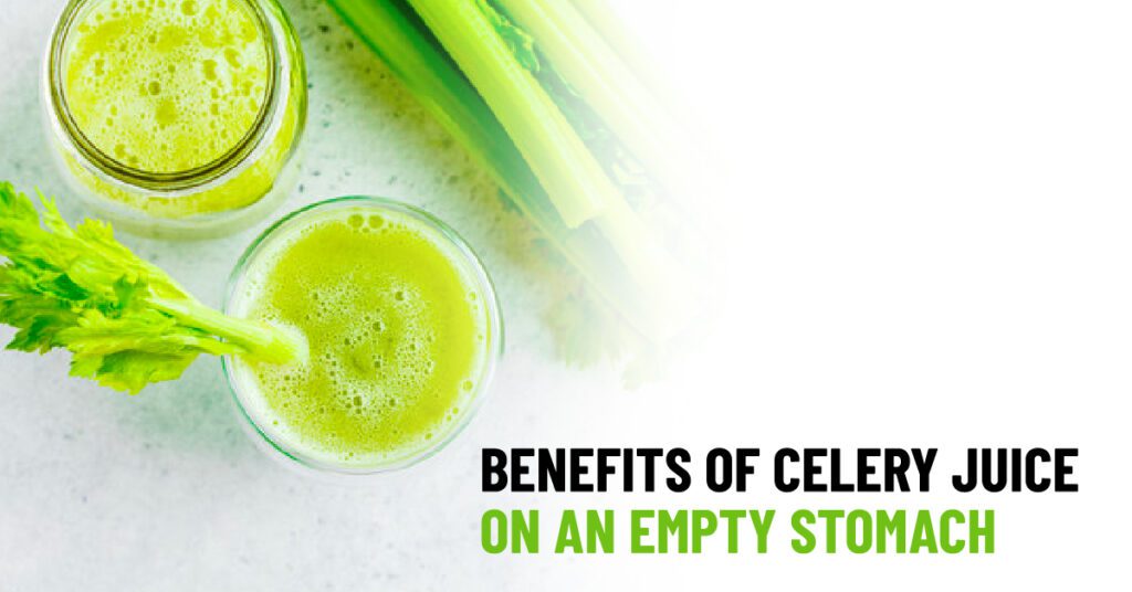 6 Secret Benefits of Celery Juice on an Empty Stomach